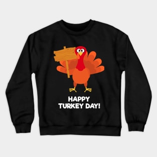 Happy Turkey Day With Turkey Holding a Wooden Plank Crewneck Sweatshirt